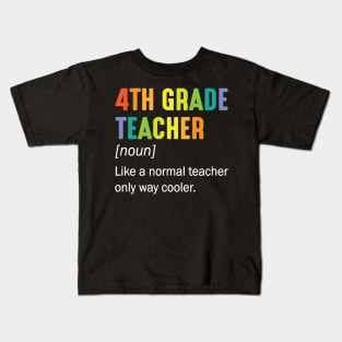 4th Grade Teacher Noun Like A Normal Teacher Only Way Cooler Kids T-Shirt